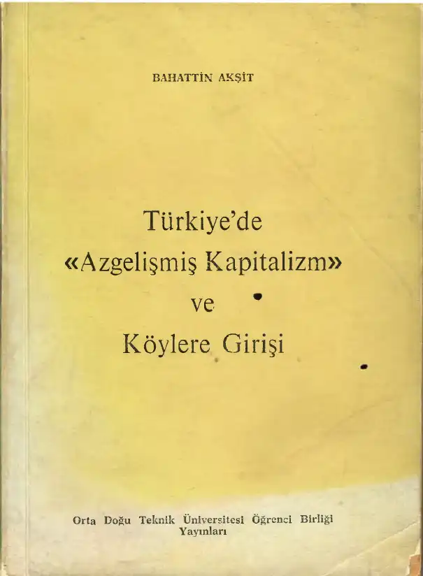 Türkiye'de Azgelişmiş Kapitalizm ve Köylere Girişi — Bahattin Akşit
