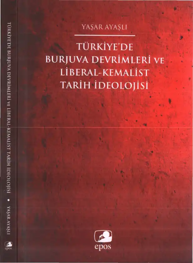 Türkiye'de Burjuva Devrimleri ve Liberal-Kemalist Tarih İdeolojisi — Yaşar Ayaşlı