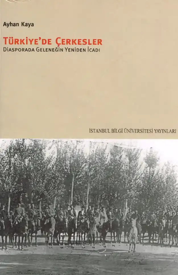 Türkiye'de Çerkesler: Diaspora'da Geleneğin Yeniden İcadı — Ayhan Kaya