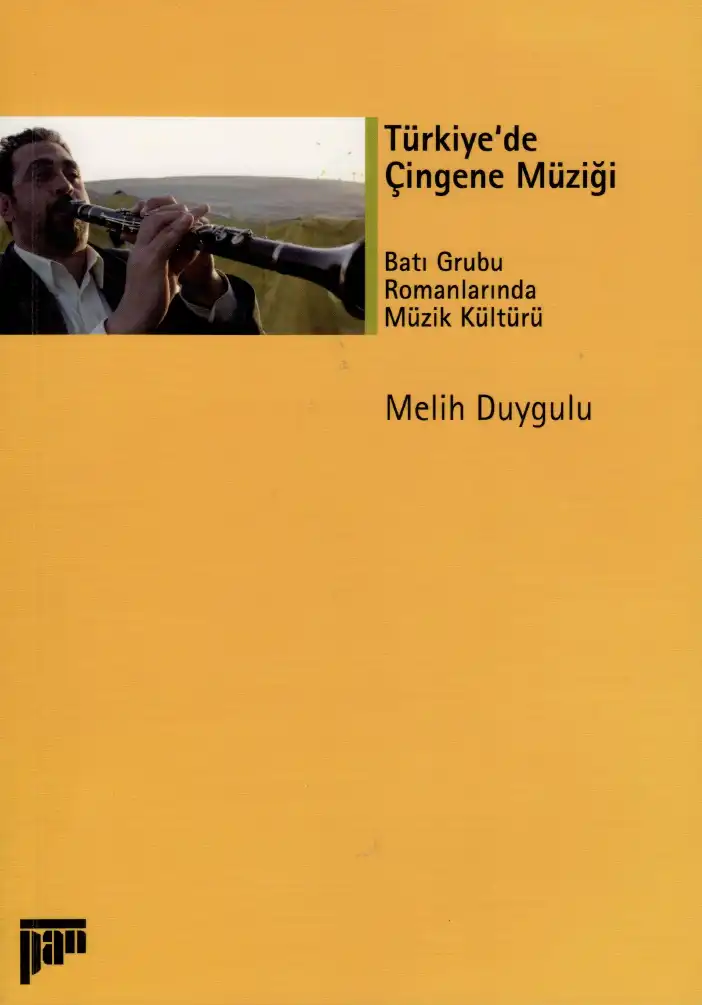 Türkiye'de Çingene Müziği: Batı Grubu Romanlarında Müzik Kültürü — Melih Duygulu