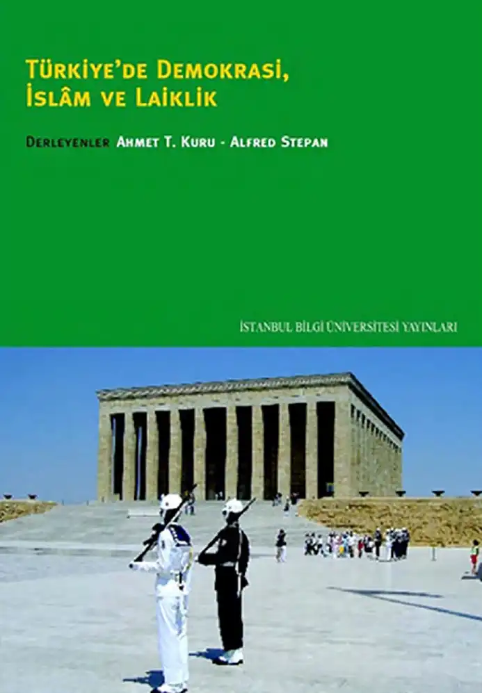 Türkiye'de Demokrasi, İslâm ve Laiklik — Ahmet T. Kuru, Alfred Stepan