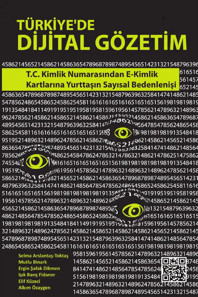 Türkiye'de Dijital Gözetim: T.C. Kimlik Numarasından E-Kimlik Kartlarına Yurttaşın Sayısal Bedenlenişi — Selma Arslantaş-Toktaş