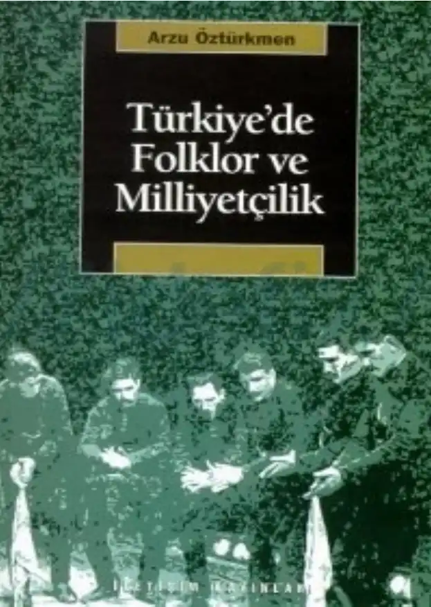 Türkiye'de Folklor ve Milliyetçilik — Arzu Öztürkmen