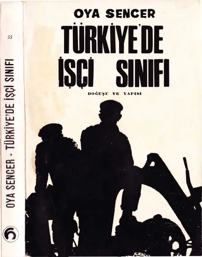 Türkiye'de İşçi Sınıfı Doğuşu ve Yapısı — Oya Sencer