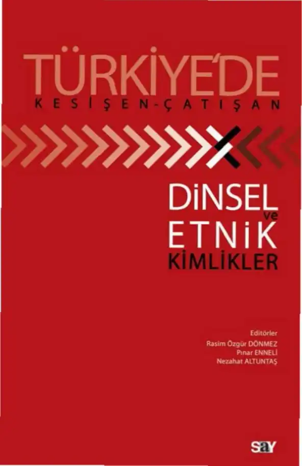 Türkiye'de Kesişen-Çatışan Dinsel ve Etnik Kimlikler — Rasim Özgür Dönmez, Pınar Enneli, Nezahat Altuntaş