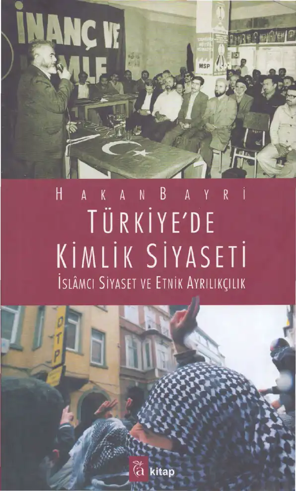 Türkiye'de Kimlik Siyaseti: İslamcı Siyaset ve Etnik Ayrılıkçılık — Hakan Bayri