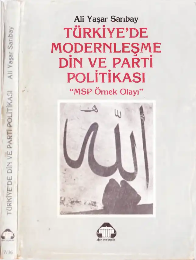 Türkiye'de Modernleşme Din ve Parti Politikası: Milli Selamet Partisi Örnekolayı — Ali Yaşar Sarıbay