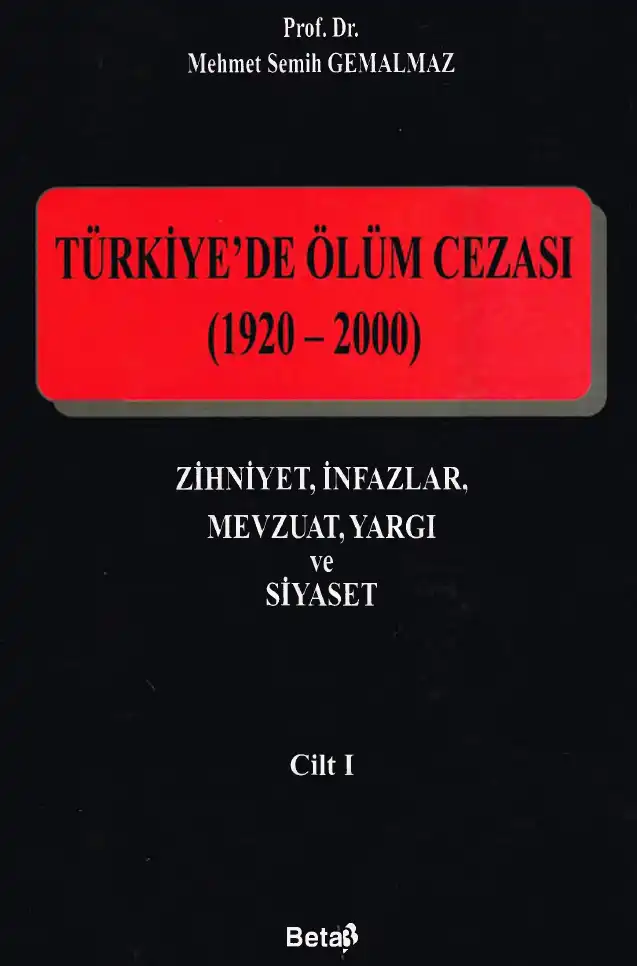 Türkiye'de Ölüm Cezası (1920-2000) Cilt 1: Zihniyet, İnfazlar, Mevzuat, Yargı ve Siyaset — Mehmet Semih Gemalmaz