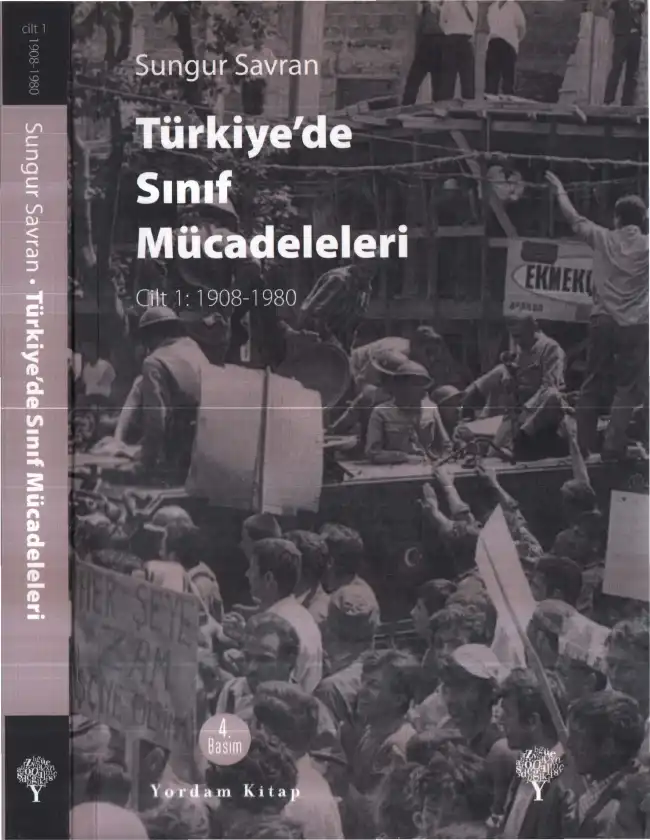 Türkiye'de Sınıf Mücadeleleri Cilt 1: 1908-1980 — Sungur Savran
