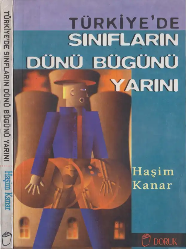 Türkiye'de Sınıfların Dünü Bugünü Yarını — Haşim Kanar