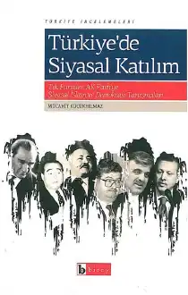 Türkiye'de Siyasal Katılım: Tek Partiden AK Parti'ye Siyasal İslam ve Demokrasi Tartışmaları — Mücahit Küçükyılmaz