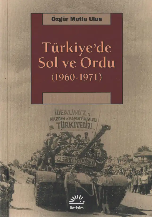 Türkiye'de Sol ve Ordu (1960-1971) — Özgür Mutlu Ulus
