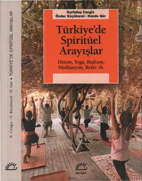 Türkiye'de Spiritüel Arayışlar: Deizm, Yoga, Budizm, Meditasyon, Reiki vb. — Kurtuluş Cengiz