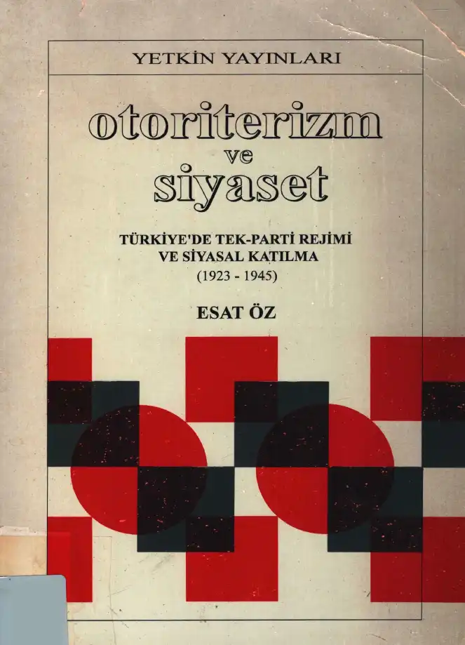 Türkiye'de Tek-Parti Rejimi ve Siyasal Katılma (1923-1945) — Esat Öz