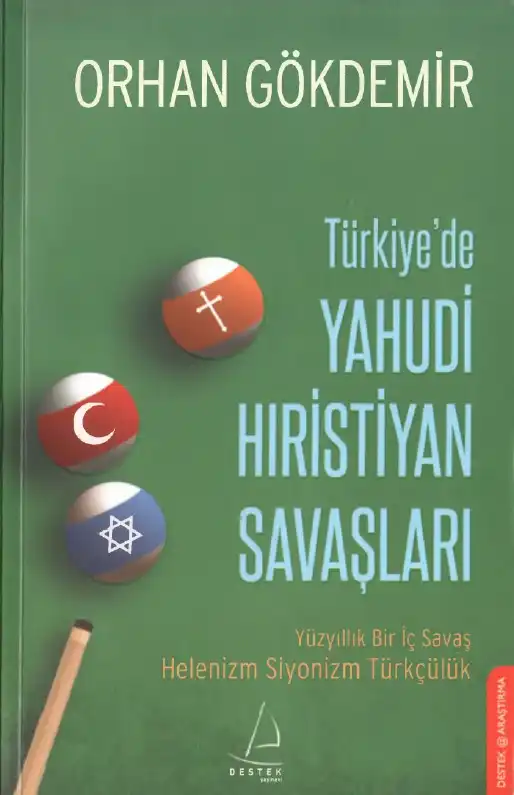 Türkiye'de Yahudi-Hıristiyan Savaşları: Helenizm, Siyonizm, Türkçülük — Orhan Gökdemir
