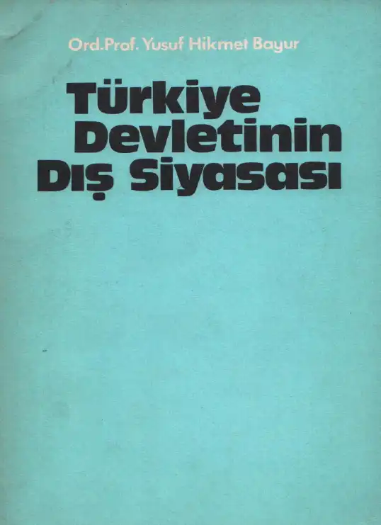 Türkiye Devletinin Dış Siyasası — Yusuf Hikmet Bayur