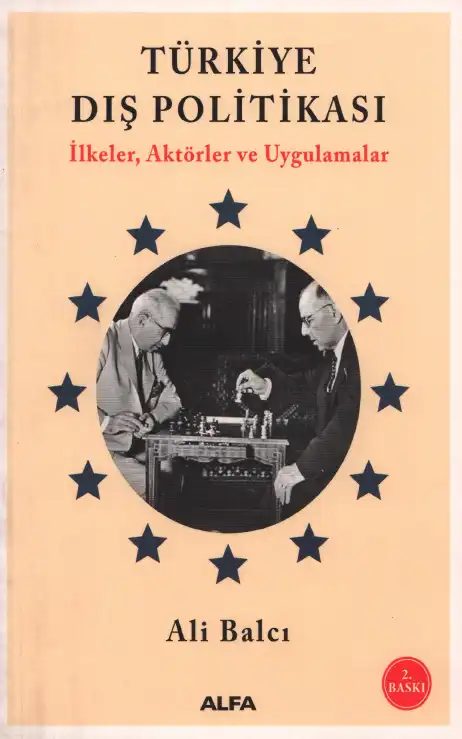 Türkiye Dış Politikası: İlkeler, Aktörler ve Uygulamalar — Ali Balcı