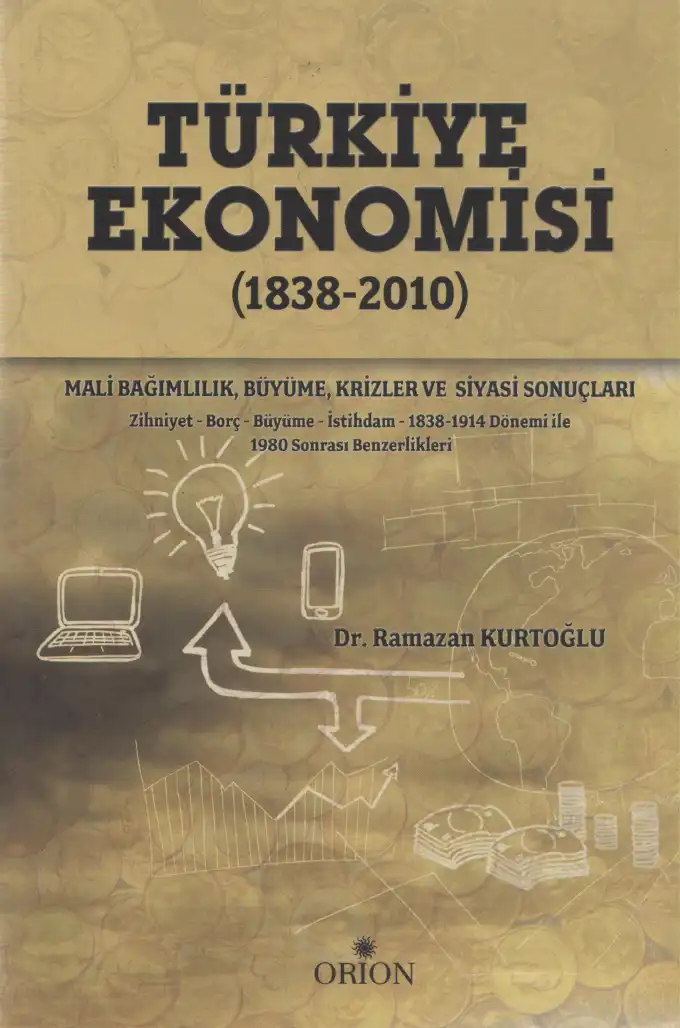 Türkiye Ekonomisi (1838-2010): Mali Bağımlılık-Büyüme Krizler ve Siyasi Sonuçları — Ramazan Kurtoğlu