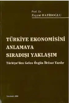 Türkiye Ekonomisini Anlamaya Sıradışı Yaklaşım — Zeyyat Hatiboğlu