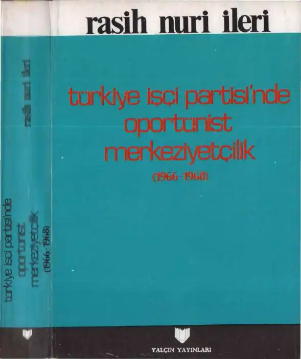 Türkiye İşçi Partisi'nde Oportünist-Merkeziyetçilik (1966-1968) — Rasih Nuri İleri