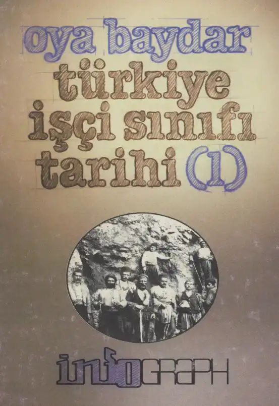 Türkiye İşçi Sınıfının Tarihi (1) — Oya Baydar