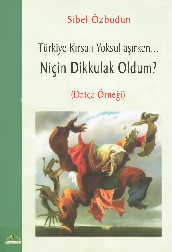 Türkiye Kırsalı Yoksullaşırken... Niçin Dikkulak Oldum? (Datça Örneği) — Sibel Özbudun