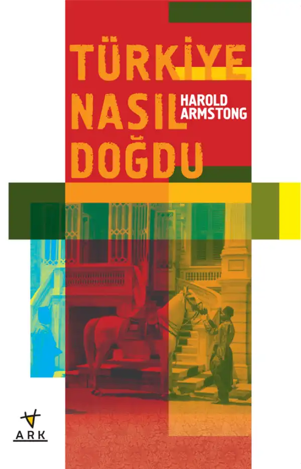 Türkiye Nasıl Doğdu — Harold Armstrong