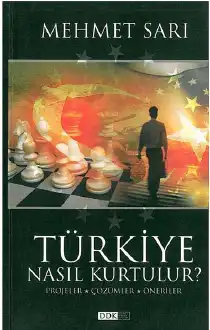 Türkiye Nasıl Kurtulur? Projeler-Çözümler-Öneriler — Mehmet Sarı