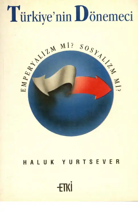 Türkiye'nin Dönemeci: Emperyalizm mi Sosyalizm mi? — Haluk Yurtsever