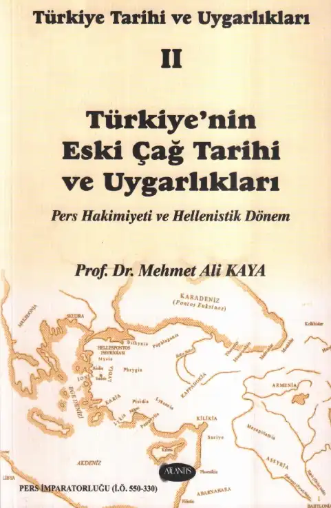 Türkiye'nin Eskiçağ Tarihi ve Uygarlıkları: Pers Hakimiyeti ve Hellenistik Dönem — Mehmet Ali Kaya