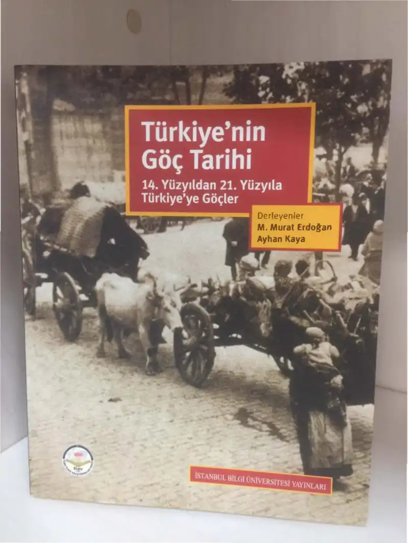 Türkiye'nin Göç Tarihi: 14. Yüzyıldan 21. Yüzyıla Türkiye'ye Göçler — M. Murat Erdoğan, Ayhan Kaya