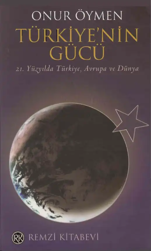 Türkiye'nin Gücü: 21. Yüzyılda Türkiye, Avrupa ve Dünya — Onur Öymen