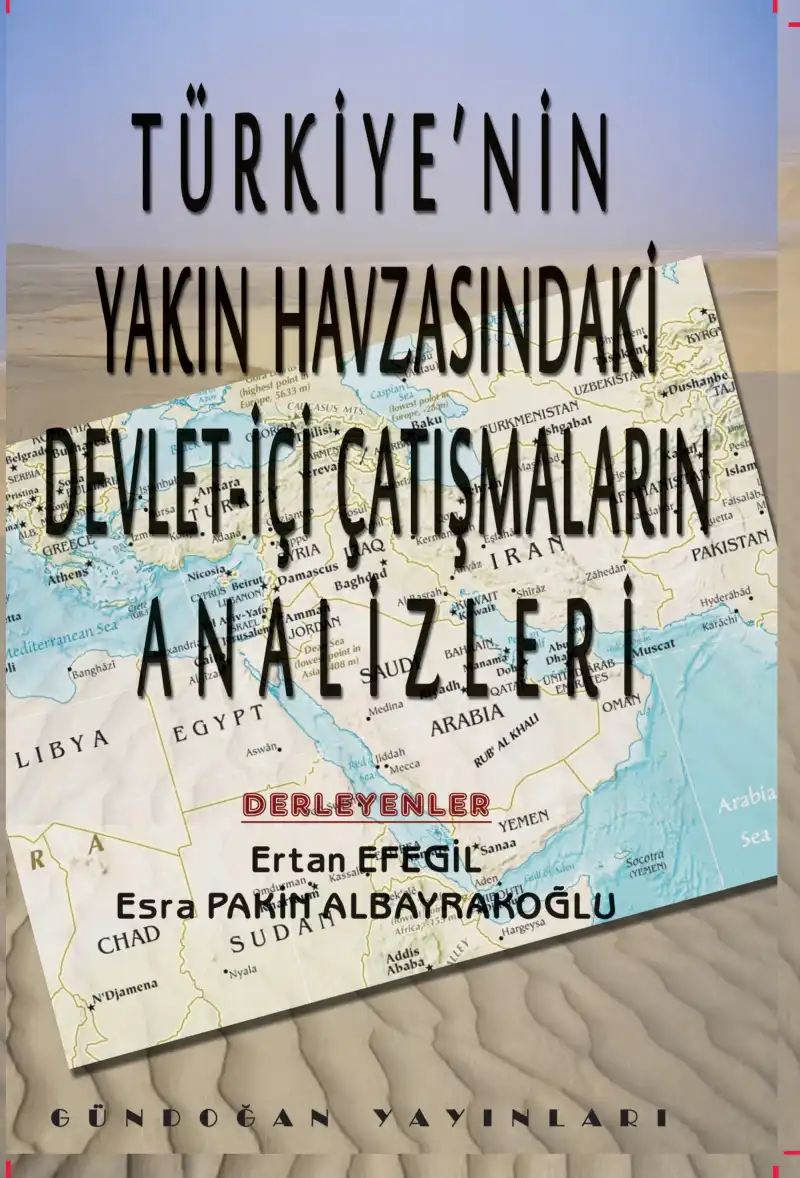 Türkiye’nin Yakın Havzasındaki Devlet-içi Çatışmaların Analizleri — Ertan Efegil, Esra Pakin Albayrakoğlu