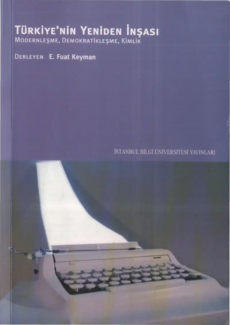 Türkiye'nin Yeniden İnşası: Küreselleşme, Alternatif Moderniteler, Demokrasi — E. Fuat Keyman