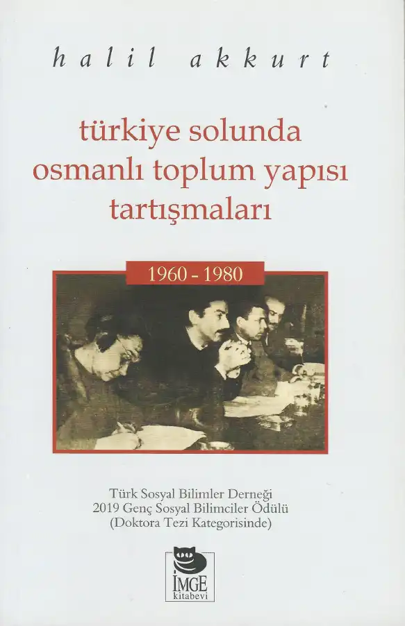 Türkiye Solunda Osmanlı Toplum Yapısı Tartışmaları 1960-1980 — Halil Akkurt