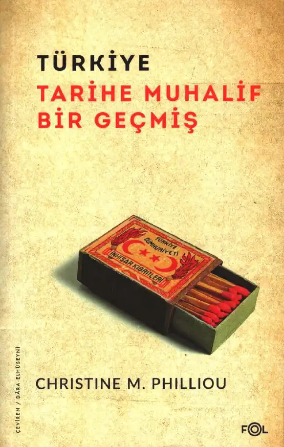 Türkiye: Tarihe Muhalif Bir Geçmiş — Christine M. Philliou