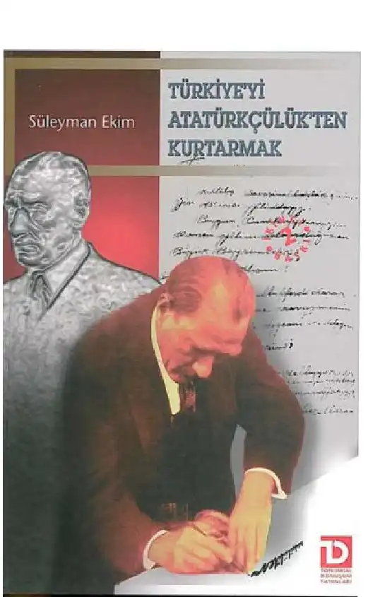 Türkiye'yi Atatürk'ten Kurtarmak — Süleyman Ekim