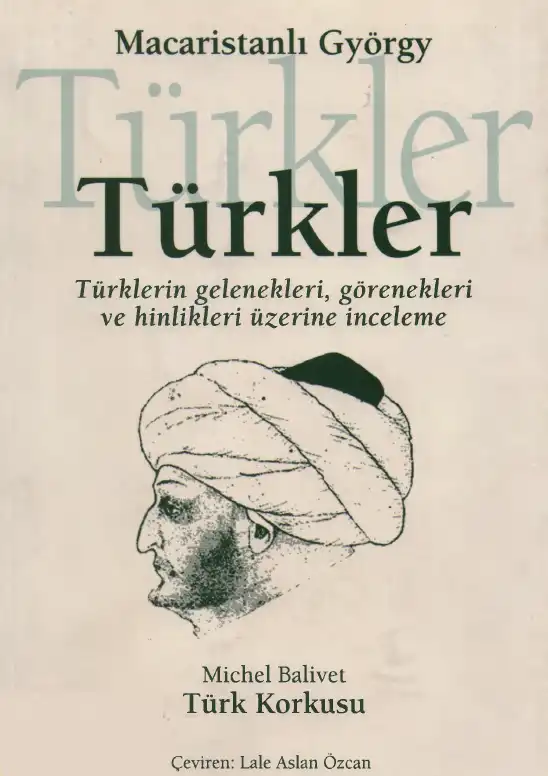 Türkler: Türklerin Gelenekleri, Görenekleri ve Hinlikleri Üzerine İnceleme — Macaristanlı György