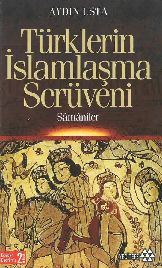 Türklerin İslamlaşma Serüveni: Samaniler Devleti 874-1005 — Aydın Usta
