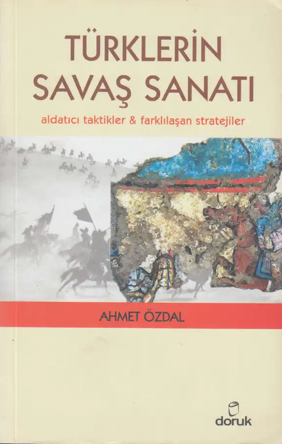Türklerin Savaş Sanatı: Aldatıcı Taktikler & Farklılaşan Stratejiler — Ahmet N. Özdal