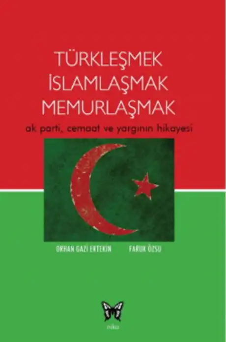 Türkleşmek İslamlaşmak Memurlaşmak — Orhan Gazi Ertekin - Faruk Özsu