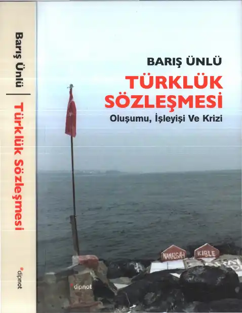 Türklük Sözleşmesi: Oluşumu, İşleyişi Ve Krizi — Barış Ünlü