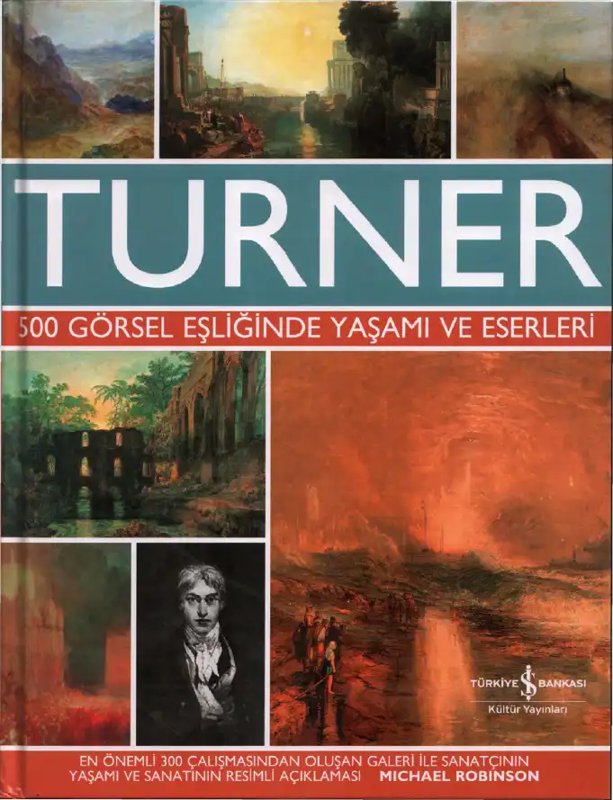 Turner 500 Görsel Eşliğinde Yaşamı ve Eserleri — Michael Robinson