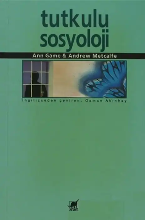 Tutkulu Sosyoloji — Ann Game & Andrew Metcalfe