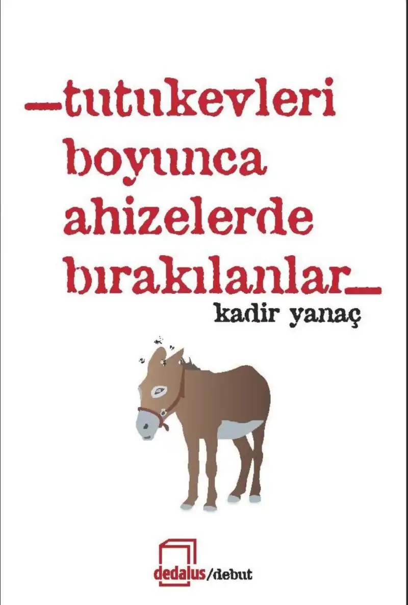 Tutukevleri Boyunca Ahizelerde Bırakılanlar — Kadir Yamaç