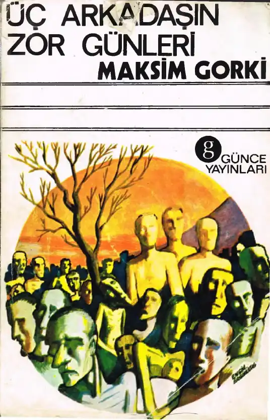 Üç Arkadaşın Zor Günleri — Maksim Gorki