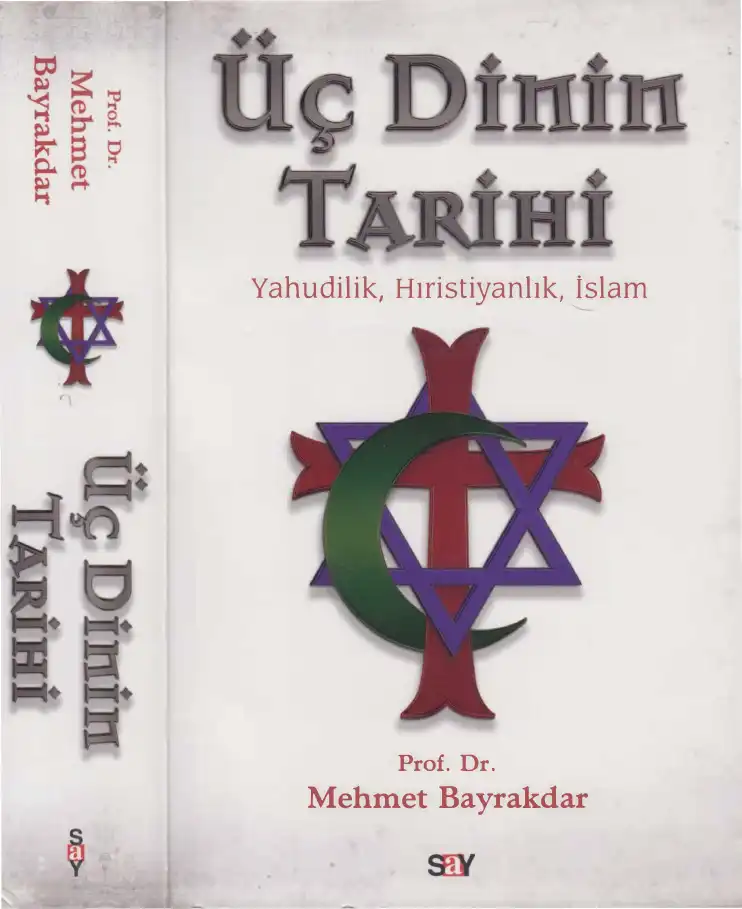 Üç Dinin Tarihi: Yahudilik, Hıristiyanlık, İslam — Mehmet Bayrakdar