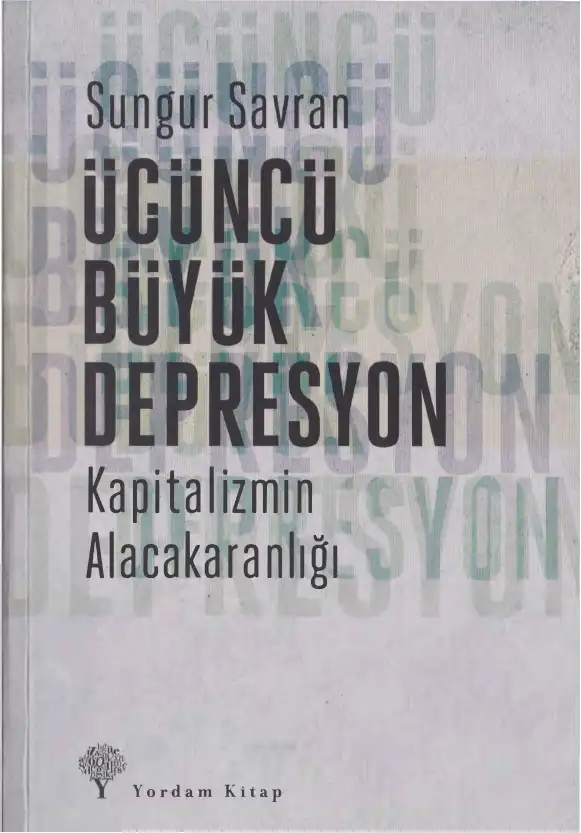 Üçüncü Büyük Depresyon: Kapitalizmin Alacakaranlığı — Sungur Savran