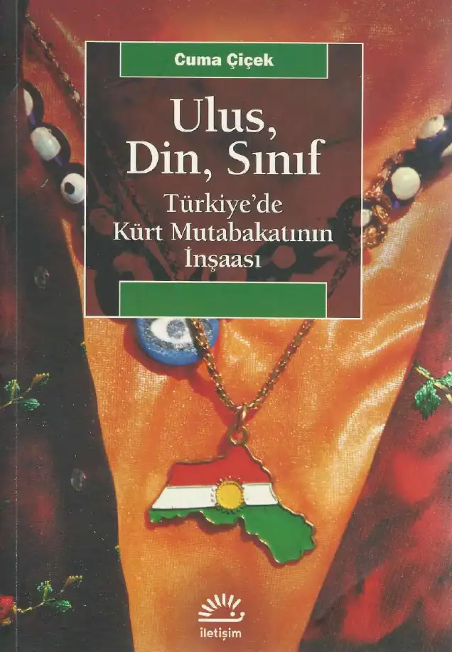 Ulus, Din, Sınıf: Türkiye'de Kürt Mutabakatının İnşası — Cuma Çiçek