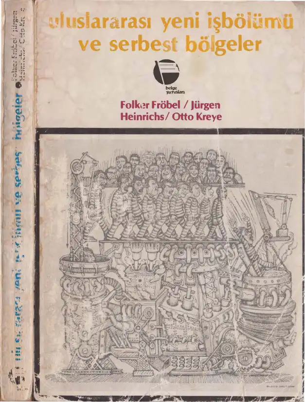 Uluslararası Yeni İşbölümü ve Serbest Bölgeler — Folker Fröbel, Jürgen Heinrichs, Otto Kreye